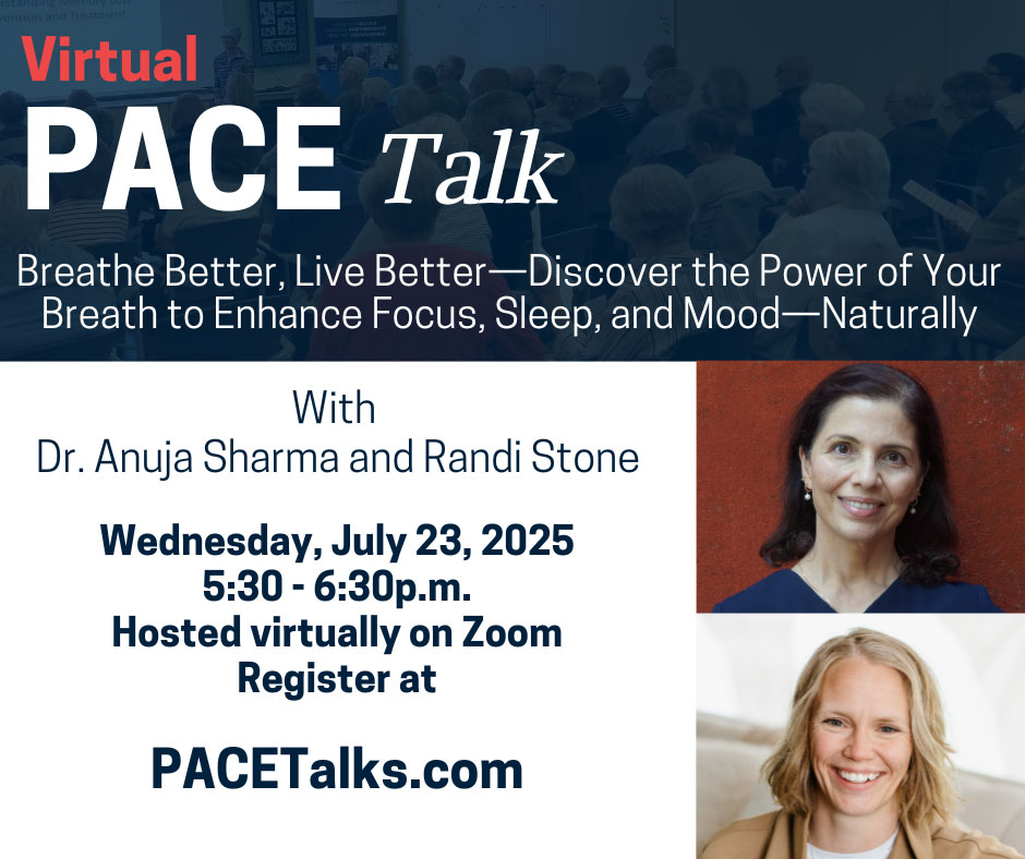PACE Talk: Breathe Better, Live Better—Discover the Power of Your Breath to Enhance Focus, Sleep, and Mood—Naturally with Dr. Anuja Sharma and Randi Stone on Wednesday, July 23rd, at 5:30pm PACE banner for July 2025
