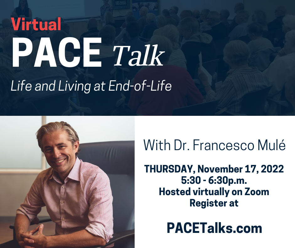 Life and Living at End-of-Life PACE Talk with Dr. Francesco Mulé Dr. Francesco Mulé - Life and Living at End-of-Life